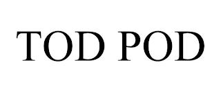 TOD POD