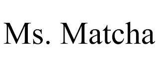 MS. MATCHA