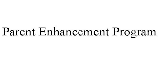 PARENT ENHANCEMENT PROGRAM