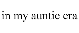 IN MY AUNTIE ERA