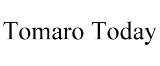 TOMARO TODAY