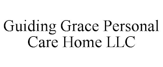 GUIDING GRACE PERSONAL CARE HOME LLC