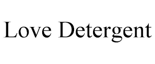 LOVE DETERGENT