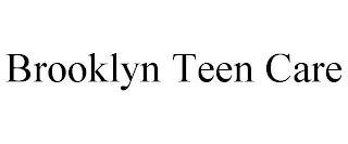 BROOKLYN TEEN CARE