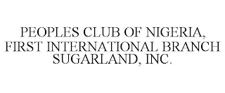 PEOPLES CLUB OF NIGERIA, FIRST INTERNATIONAL BRANCH SUGARLAND, INC.