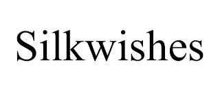 SILKWISHES