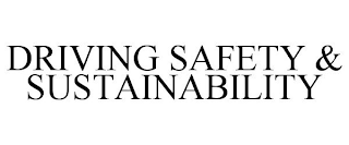 DRIVING SAFETY & SUSTAINABILITY