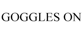 GOGGLES ON