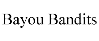 BAYOU BANDITS