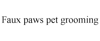 FAUX PAWS PET GROOMING
