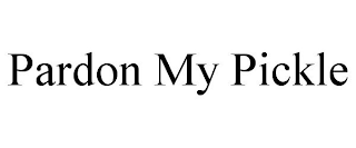 PARDON MY PICKLE