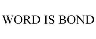 WORD IS BOND