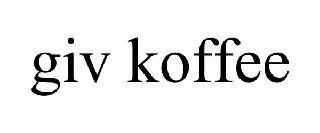 GIV KOFFEE