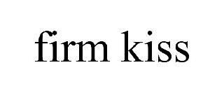 FIRM KISS