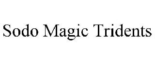 SODO MAGIC TRIDENTS