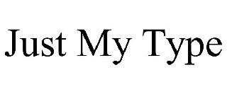 JUST MY TYPE