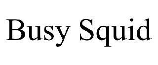 BUSY SQUID