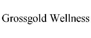 GROSSGOLD WELLNESS