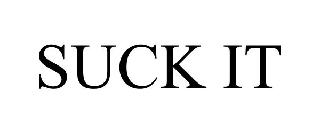 SUCK IT
