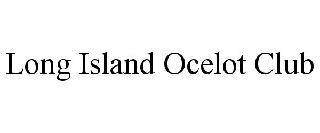LONG ISLAND OCELOT CLUB