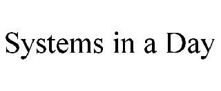 SYSTEMS IN A DAY