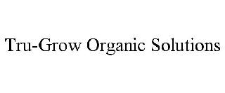 TRU-GROW ORGANIC SOLUTIONS