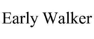 EARLY WALKER