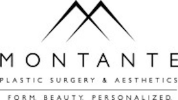 M MONTANTE PLASTIC SURGERY & AESTHETICS FORM. BEAUTY. PERSONALIZED.