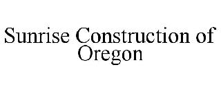 SUNRISE CONSTRUCTION OF OREGON