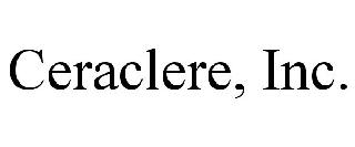 CERACLERE, INC.