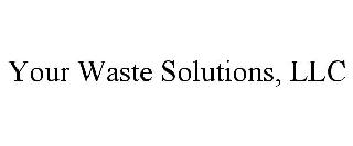 YOUR WASTE SOLUTIONS, LLC