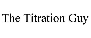THE TITRATION GUY