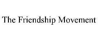 THE FRIENDSHIP MOVEMENT