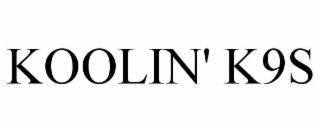 KOOLIN' K-9S