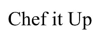 CHEF IT UP