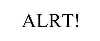 ALRT!