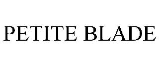 PETITE BLADE