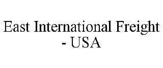 EAST INTERNATIONAL FREIGHT - USA