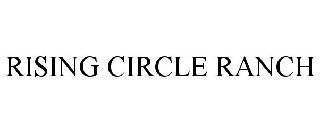 RISING CIRCLE RANCH