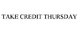 TAKE CREDIT THURSDAY