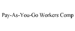 PAY-AS-YOU-GO WORKERS COMP