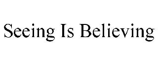 SEEING IS BELIEVING