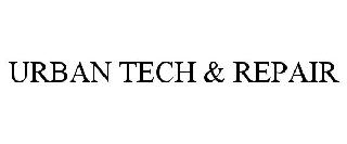 URBAN TECH & REPAIR