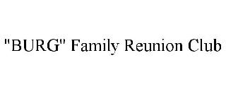 "BURG" FAMILY REUNION CLUB