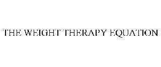 THE WEIGHT THERAPY EQUATION