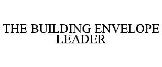 THE BUILDING ENVELOPE LEADER