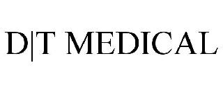 D|T MEDICAL