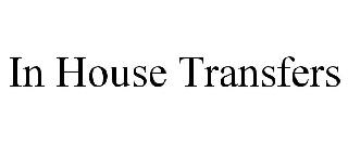 IN HOUSE TRANSFERS