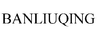 BANLIUQING
