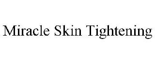 MIRACLE SKIN TIGHTENING